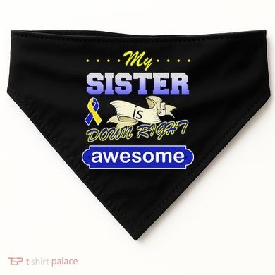 My Sister Is Down Right Awesome USA-Made Doggie Bandana