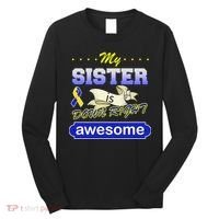 My Sister Is Down Right Awesome Long Sleeve Shirt thumb 0