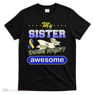 My Sister Is Down Right Awesome T-Shirt
