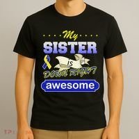 My Sister Is Down Right Awesome T-Shirt thumb 3