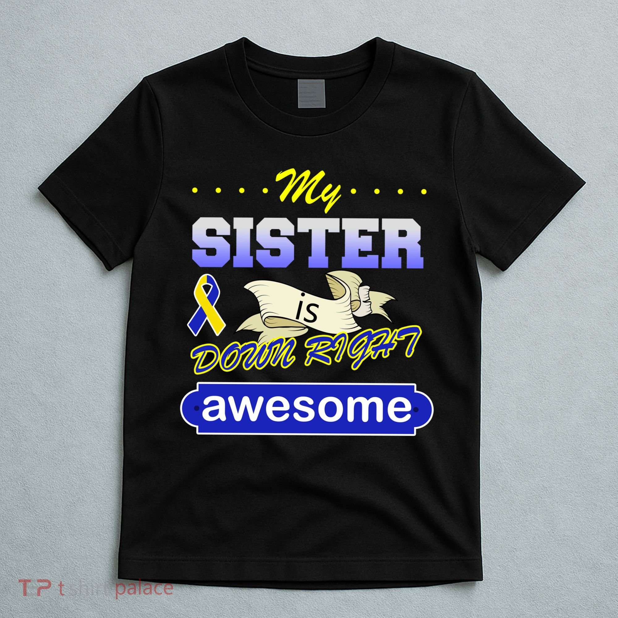My Sister Is Down Right Awesome T-Shirt