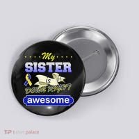 My Sister Is Down Right Awesome Button thumb 0