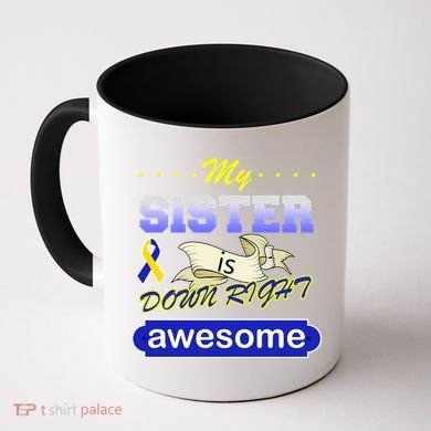 My Sister Is Down Right Awesome Coffee Mug