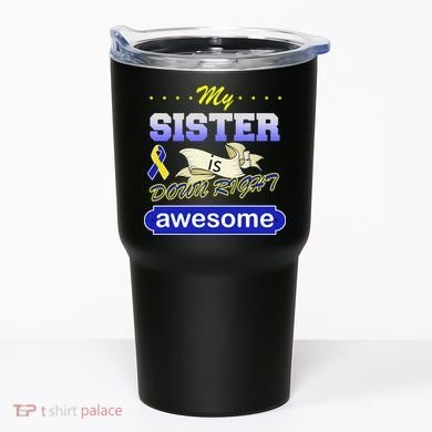 My Sister Is Down Right Awesome Tumbler