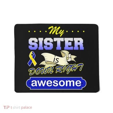 My Sister Is Down Right Awesome Mousepad