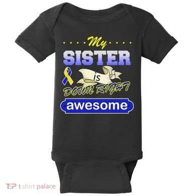 My Sister Is Down Right Awesome Baby Bodysuit