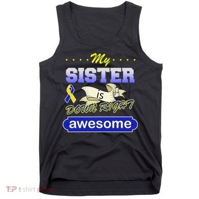 My Sister Is Down Right Awesome Tank Top