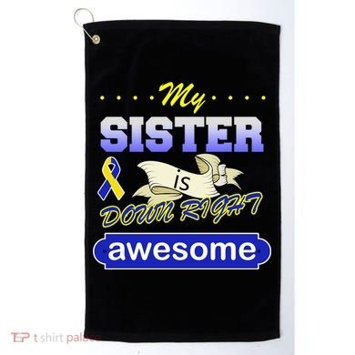 My Sister Is Down Right Awesome Golf Towel