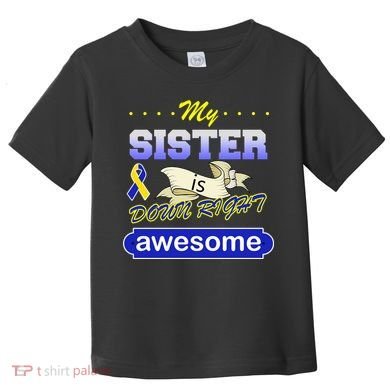 My Sister Is Down Right Awesome Toddler T-Shirt