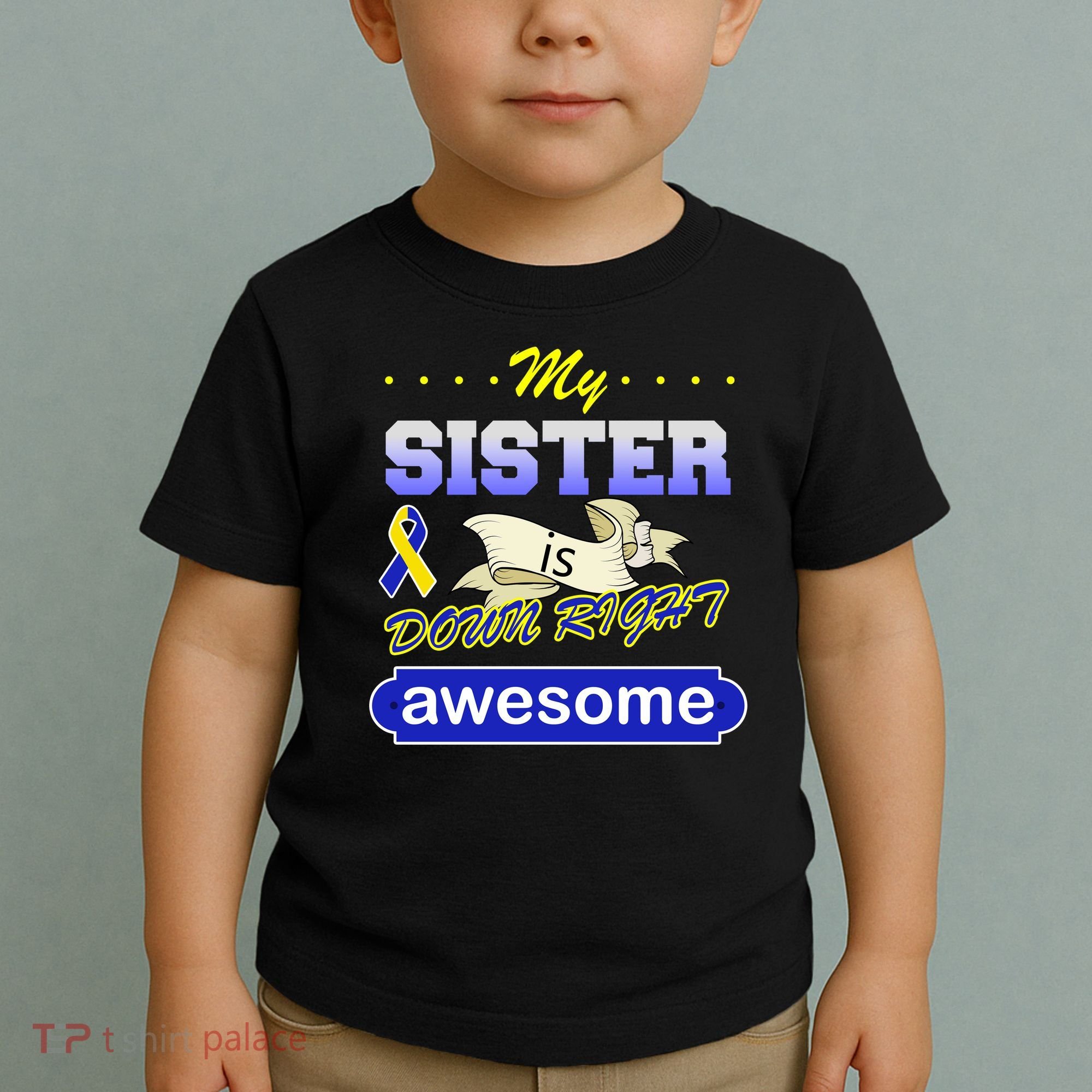 My Sister Is Down Right Awesome Toddler T-Shirt