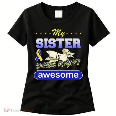 My Sister Is Down Right Awesome Women's T-Shirt