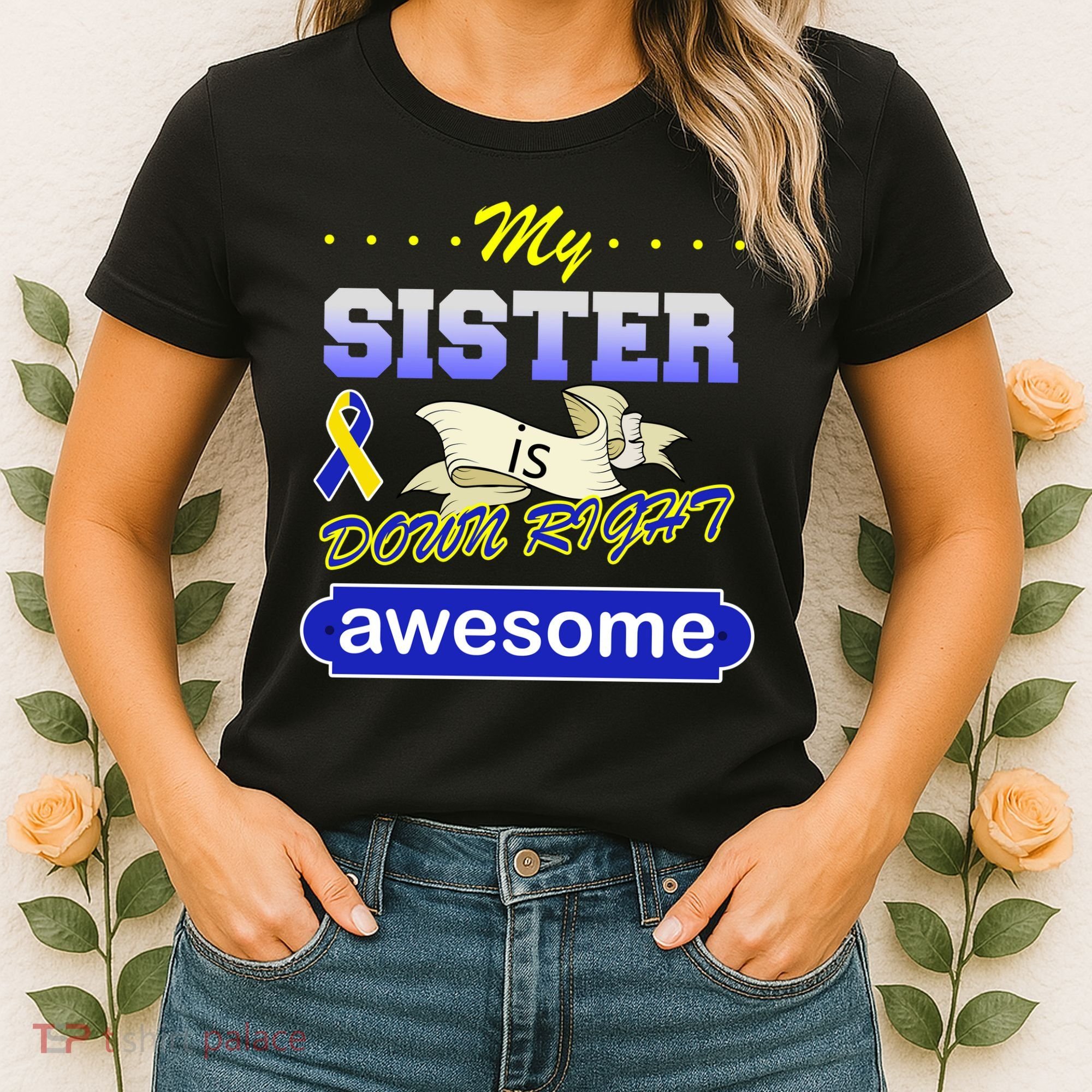 My Sister Is Down Right Awesome Women's T-Shirt