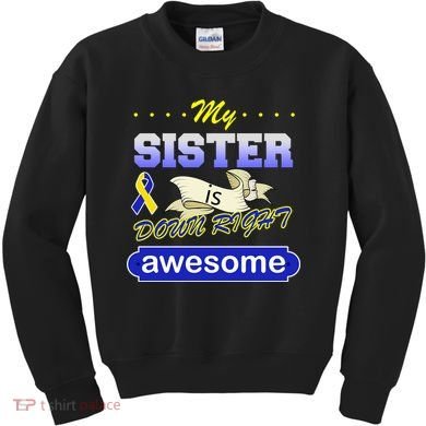 My Sister Is Down Right Awesome Kids Sweatshirt