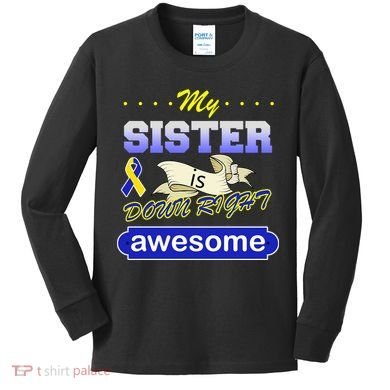 My Sister Is Down Right Awesome Kids Long Sleeve Shirt