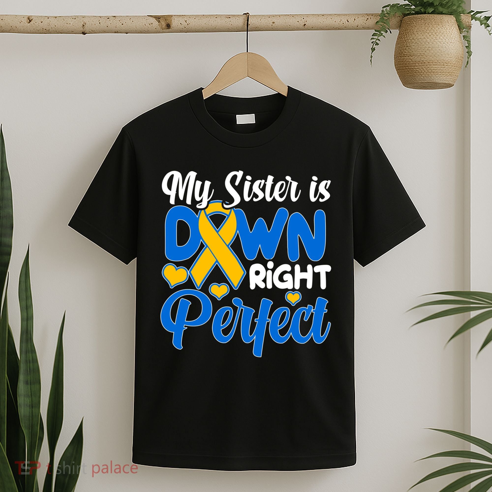 My Sister Is Down Right Perfect Down Syndrome Day Awareness T-Shirt