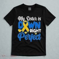 My Sister Is Down Right Perfect Down Syndrome Day Awareness T-Shirt thumb 5