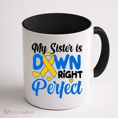 My Sister Is Down Right Perfect Down Syndrome Day Awareness Coffee Mug back