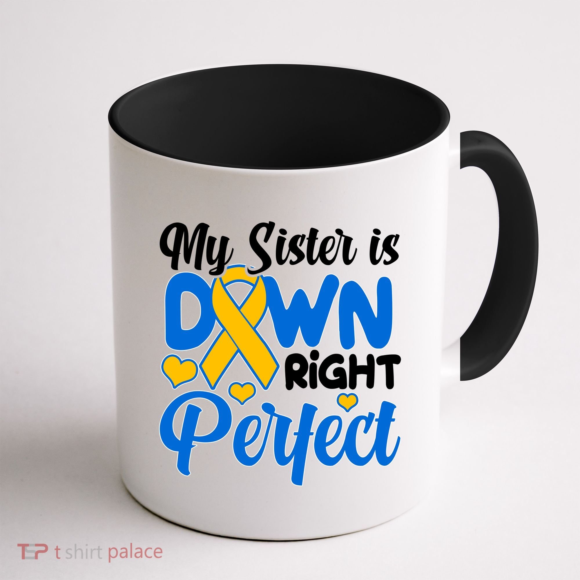 My Sister Is Down Right Perfect Down Syndrome Day Awareness Coffee Mug
