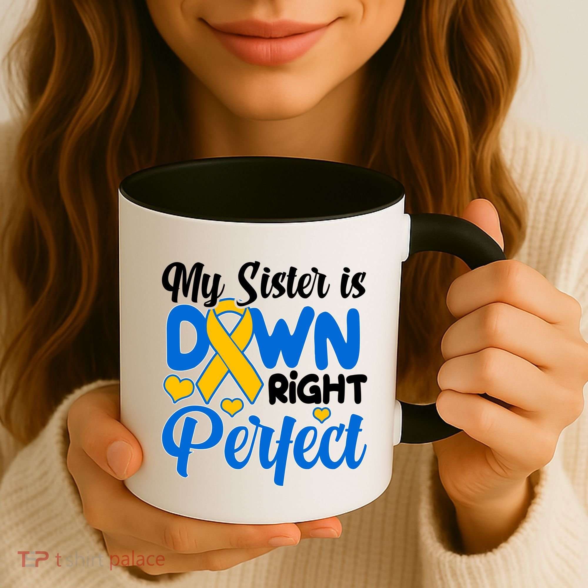 My Sister Is Down Right Perfect Down Syndrome Day Awareness Coffee Mug