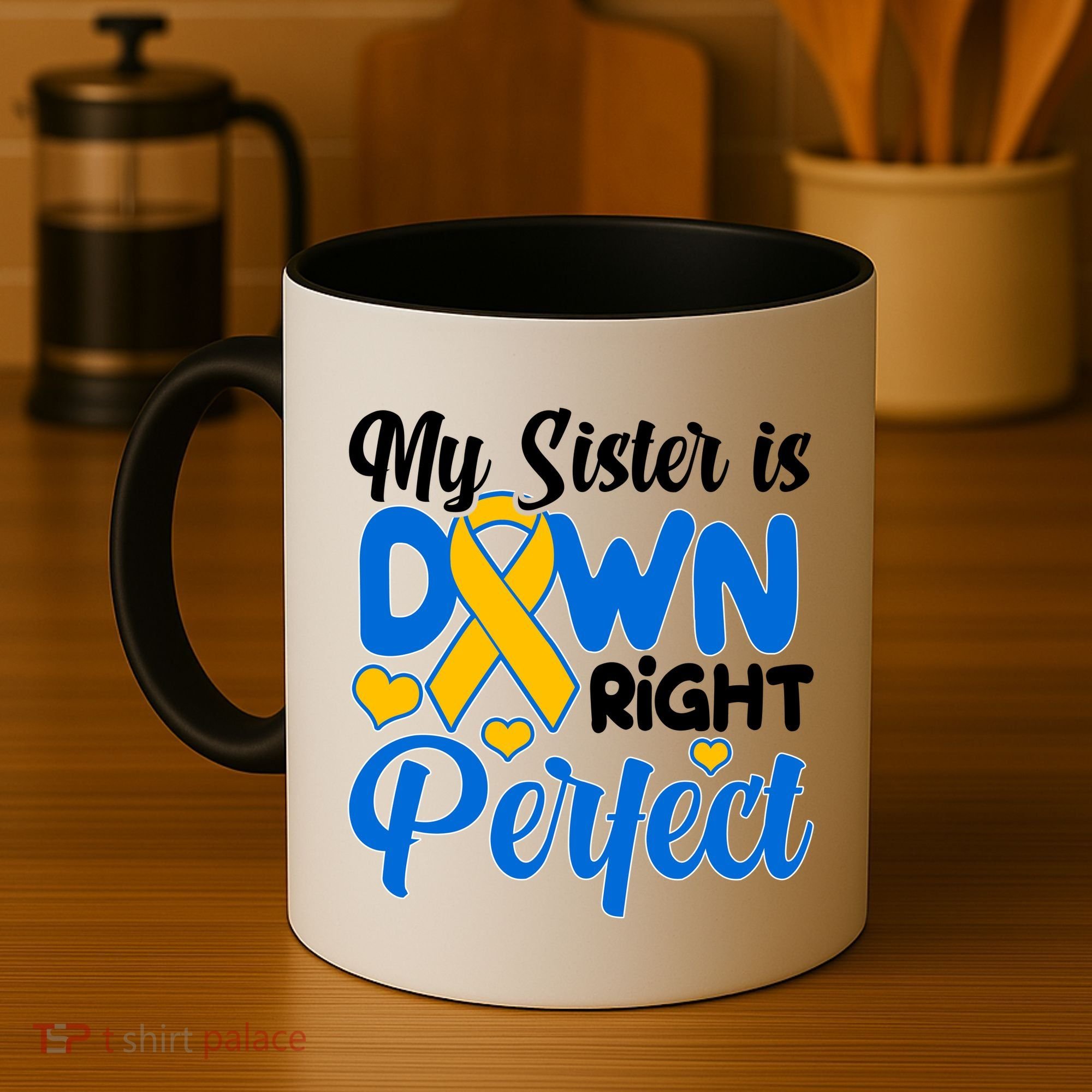My Sister Is Down Right Perfect Down Syndrome Day Awareness Coffee Mug