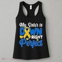 My Sister Is Down Right Perfect Down Syndrome Day Awareness Women's Tank Top thumb 3