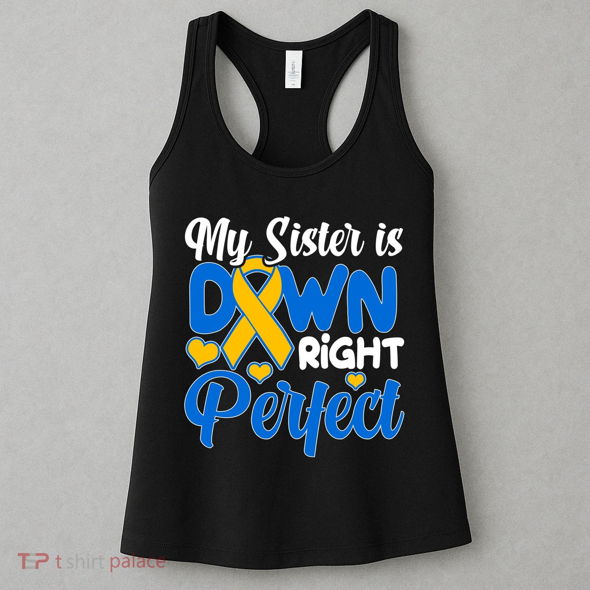 My Sister Is Down Right Perfect Down Syndrome Day Awareness Women's Tank Top