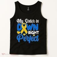 My Sister Is Down Right Perfect Down Syndrome Day Awareness Tank Top thumb 2