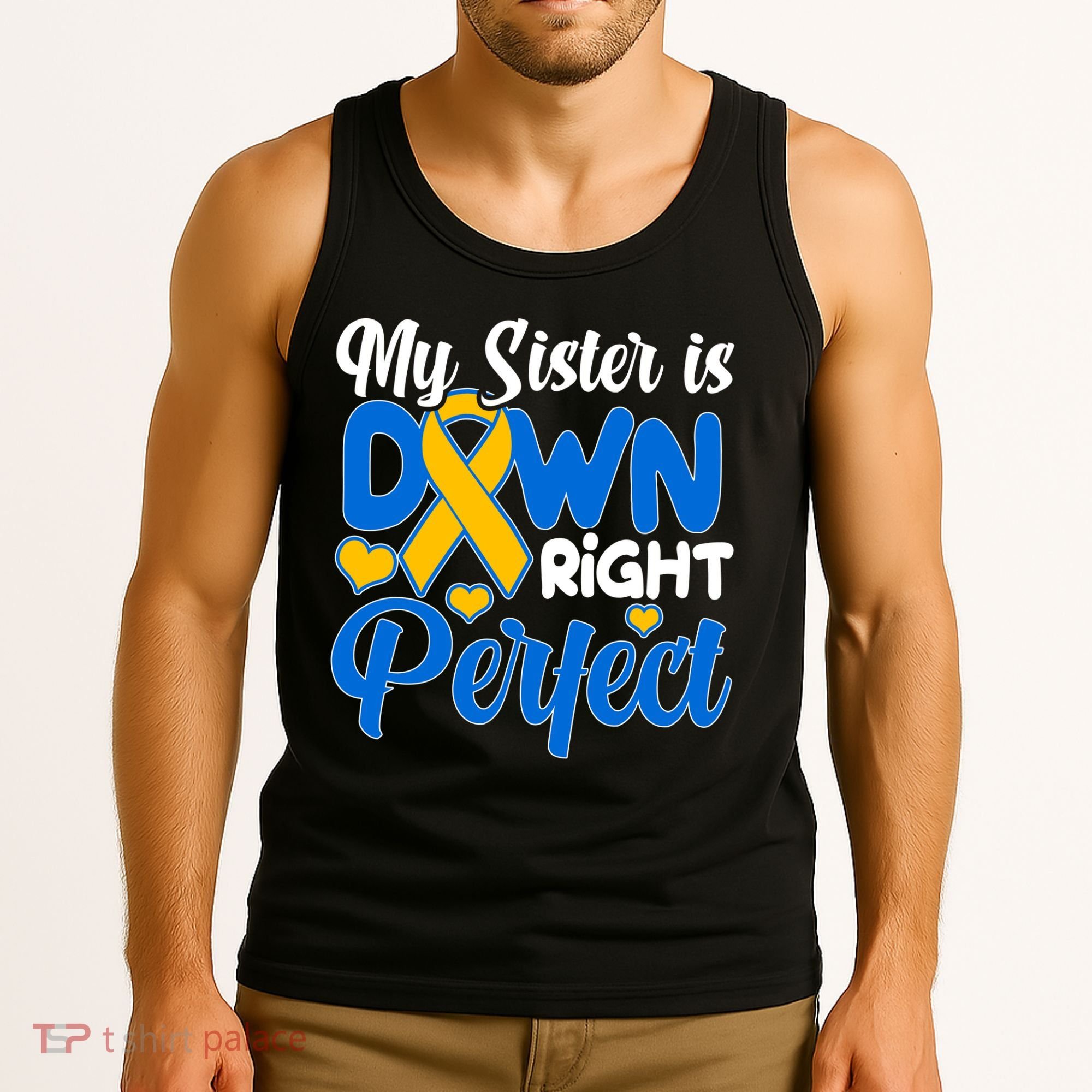 My Sister Is Down Right Perfect Down Syndrome Day Awareness Tank Top