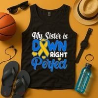 My Sister Is Down Right Perfect Down Syndrome Day Awareness Tank Top thumb 4
