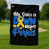 My Sister Is Down Right Perfect Down Syndrome Day Awareness Golf Towel thumb 1