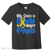 My Sister Is Down Right Perfect Down Syndrome Day Awareness Toddler T-Shirt thumb 0
