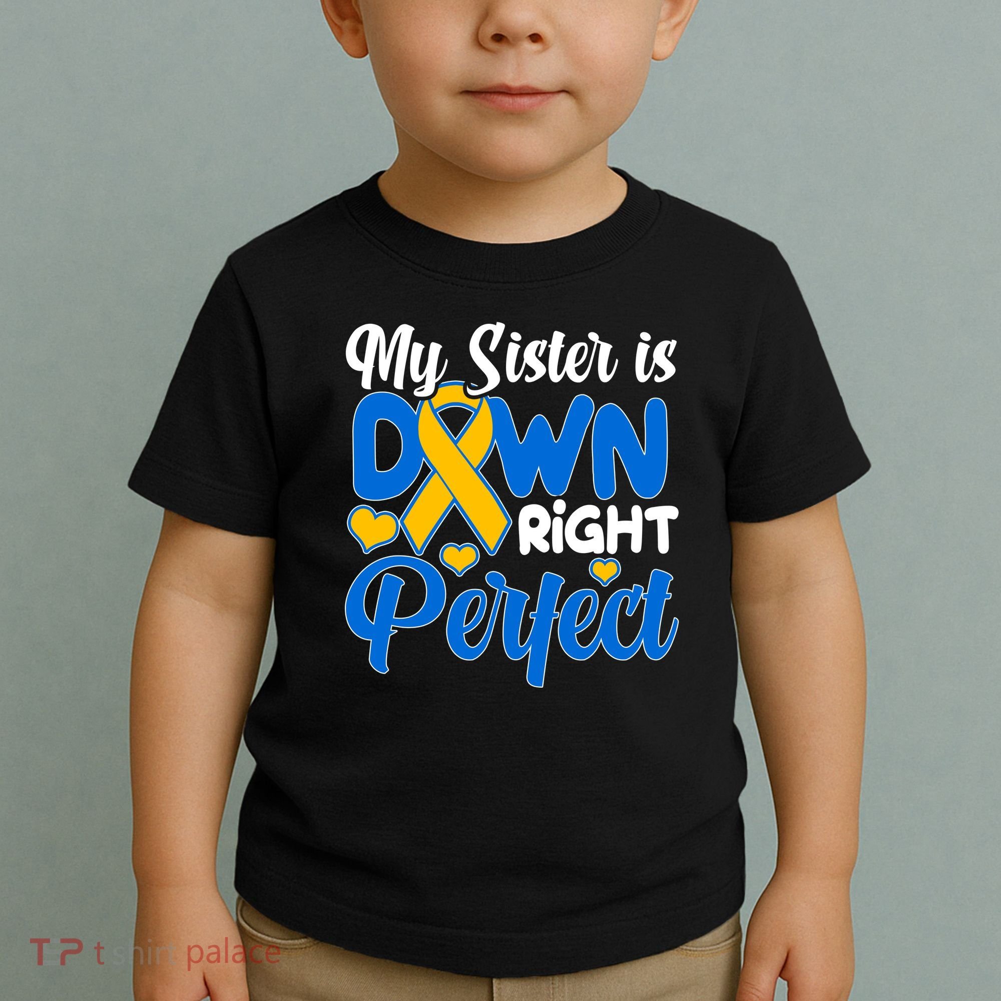 My Sister Is Down Right Perfect Down Syndrome Day Awareness Toddler T-Shirt