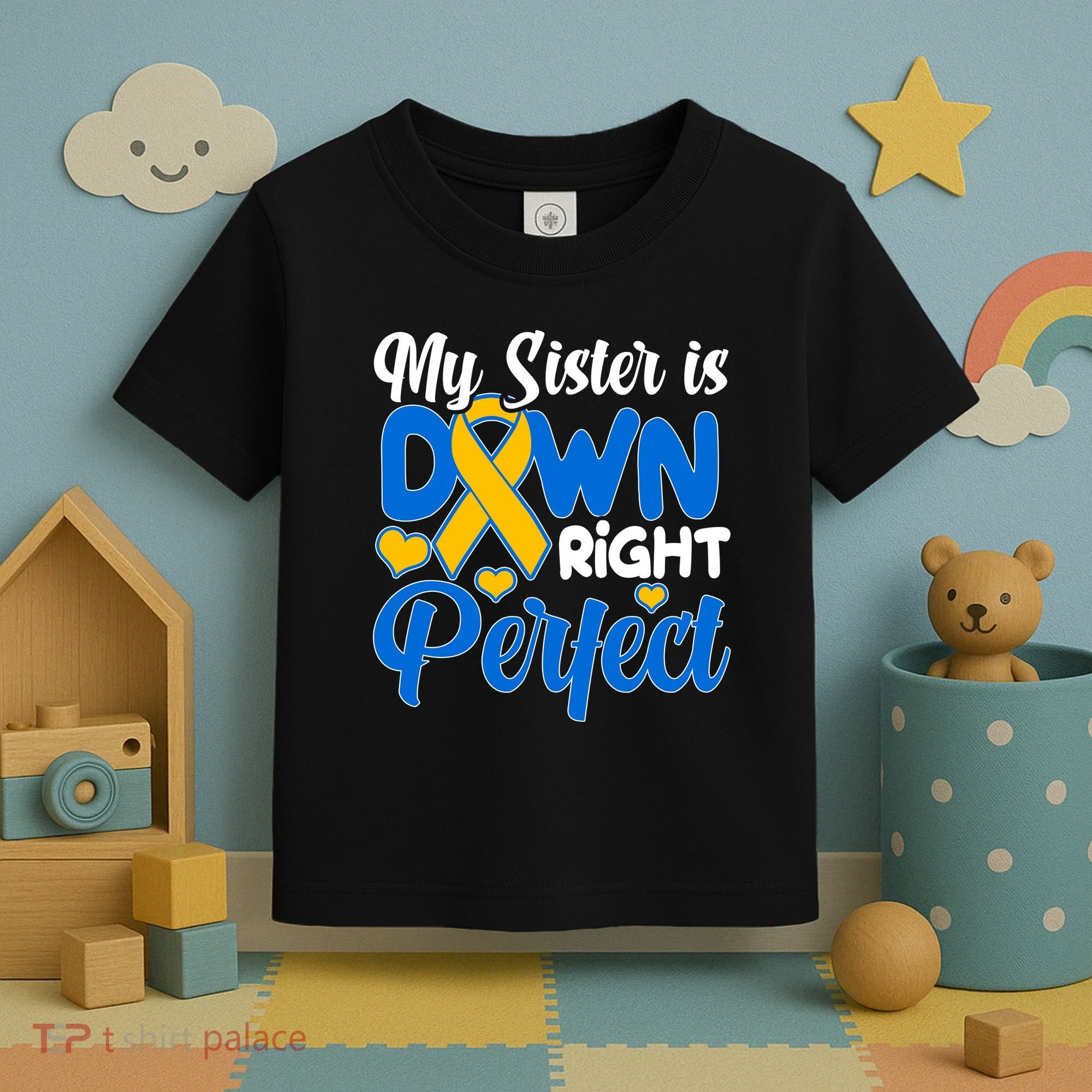 My Sister Is Down Right Perfect Down Syndrome Day Awareness Toddler T-Shirt