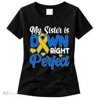 My Sister Is Down Right Perfect Down Syndrome Day Awareness Women's T-Shirt thumb 0