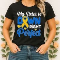 My Sister Is Down Right Perfect Down Syndrome Day Awareness Women's T-Shirt thumb 2