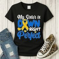My Sister Is Down Right Perfect Down Syndrome Day Awareness Women's T-Shirt thumb 3