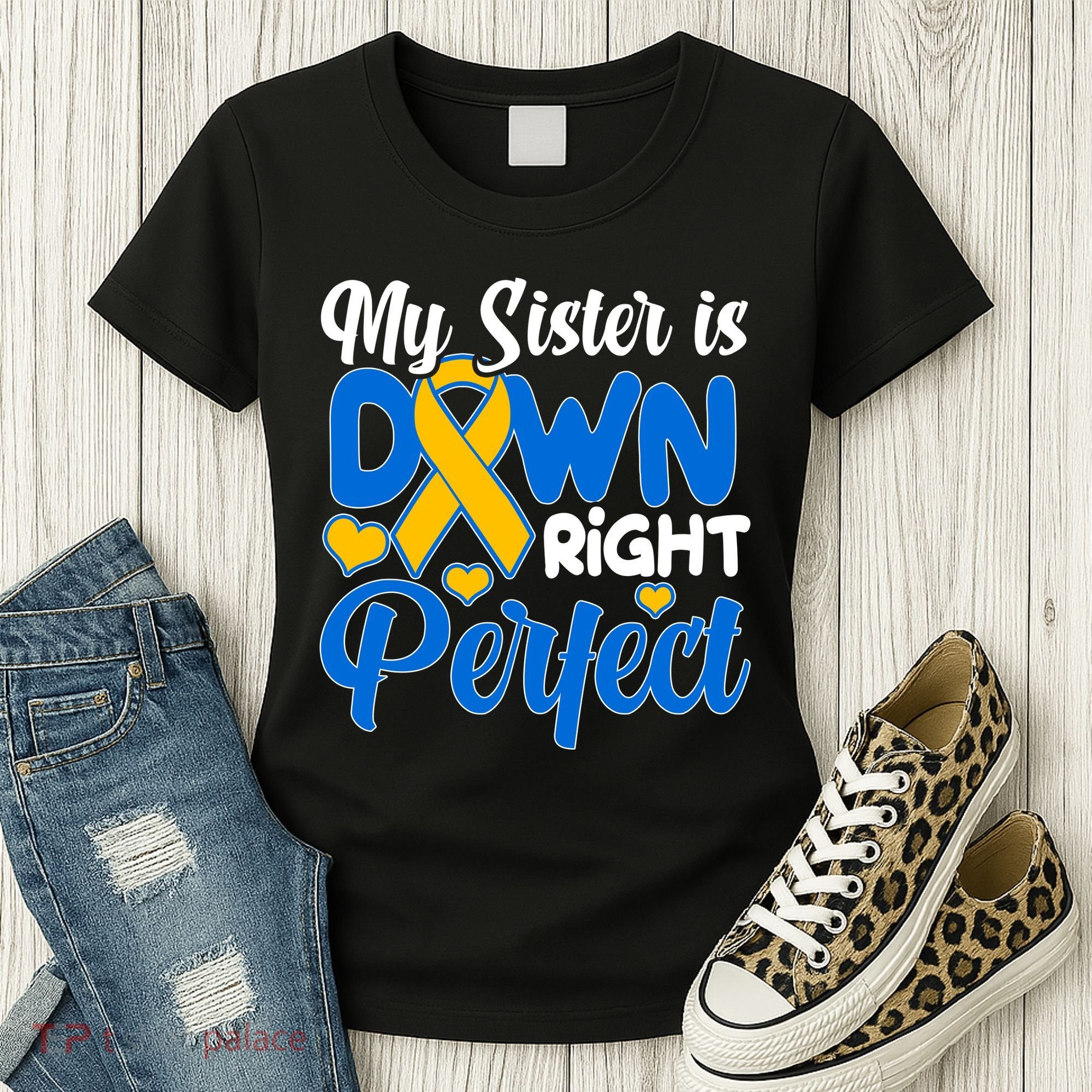 My Sister Is Down Right Perfect Down Syndrome Day Awareness Women's T-Shirt