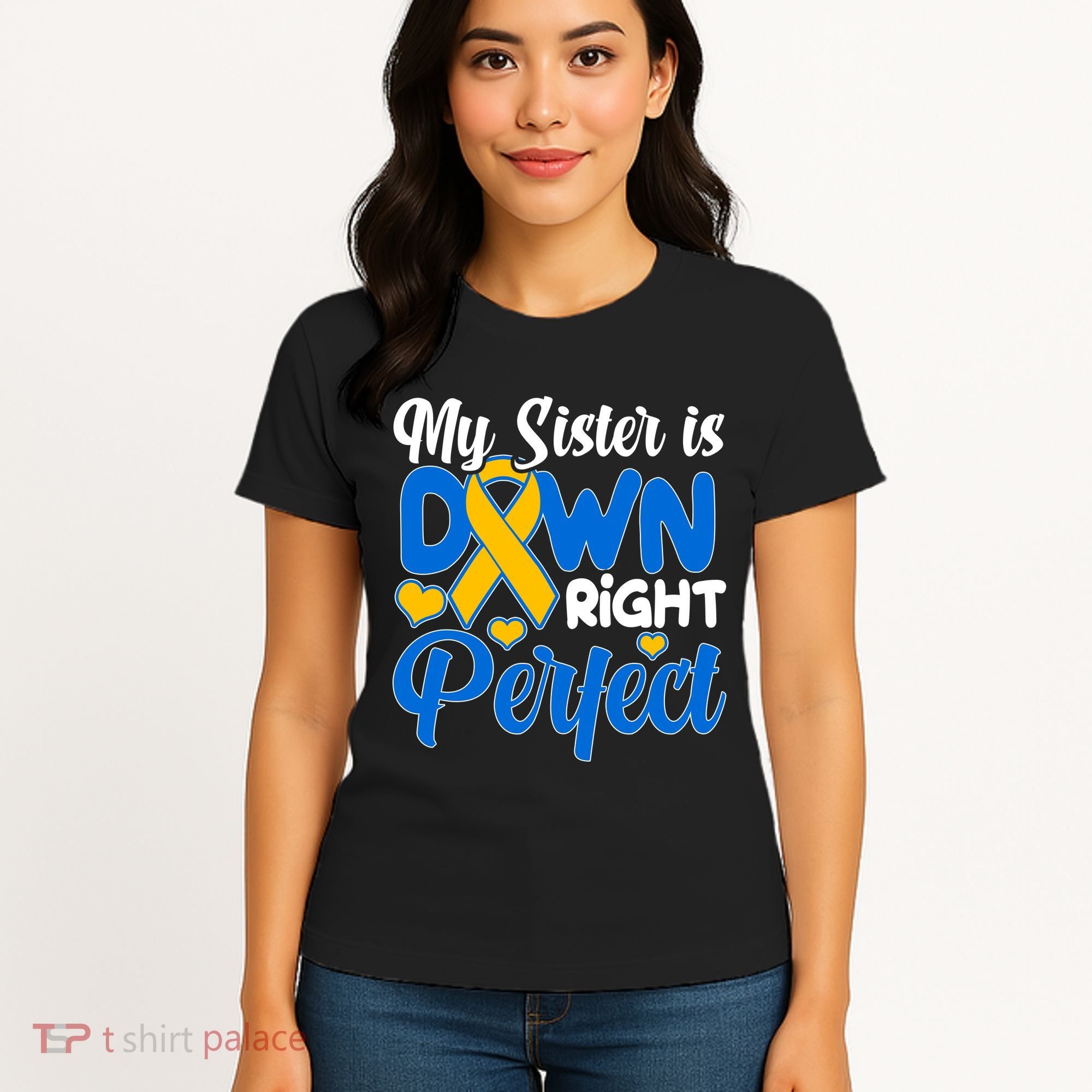 My Sister Is Down Right Perfect Down Syndrome Day Awareness Women's T-Shirt