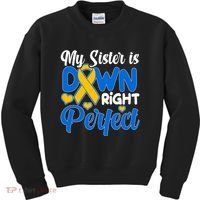 My Sister Is Down Right Perfect Down Syndrome Day Awareness Kids Sweatshirt thumb 0