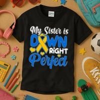 My Sister Is Down Right Perfect Down Syndrome Day Awareness Kids T-Shirt thumb 3