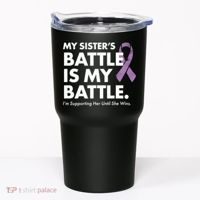 My Sisters Battle Is My Battle Lupus Tumbler