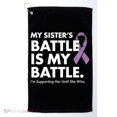 My Sisters Battle Is My Battle Lupus Golf Towel