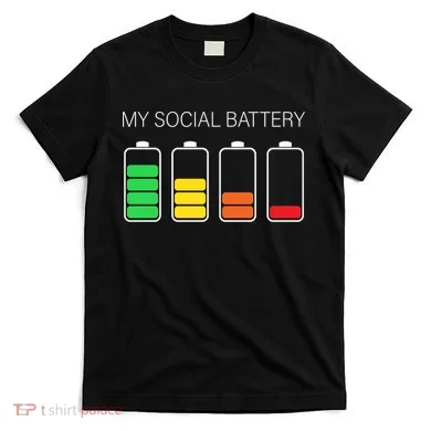My Social Battery T-Shirt