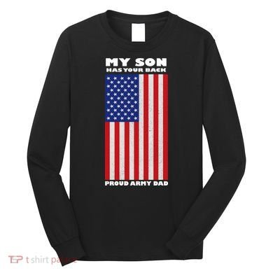 My Son Has Your Back Proud Army Dad Long Sleeve Shirt