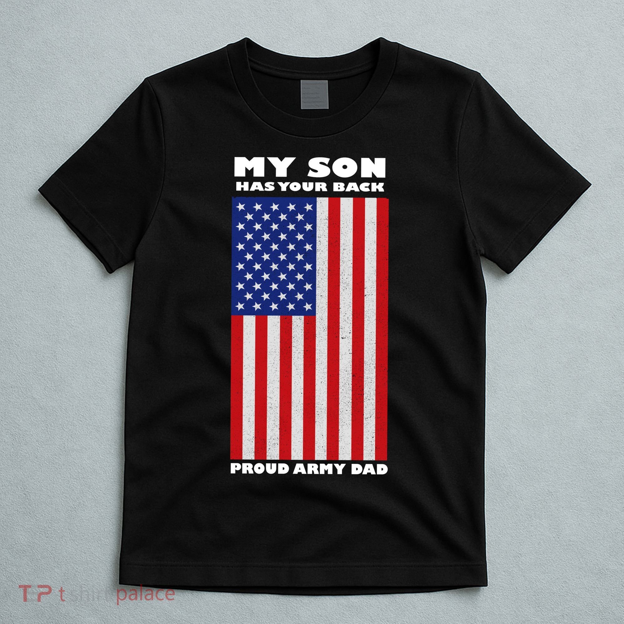 My Son Has Your Back Proud Army Dad T-Shirt