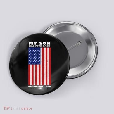 My Son Has Your Back Proud Army Dad Button