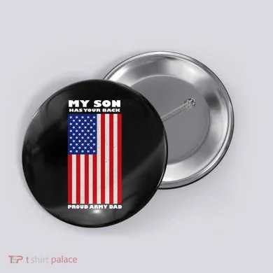 My Son Has Your Back Proud Army Dad Button