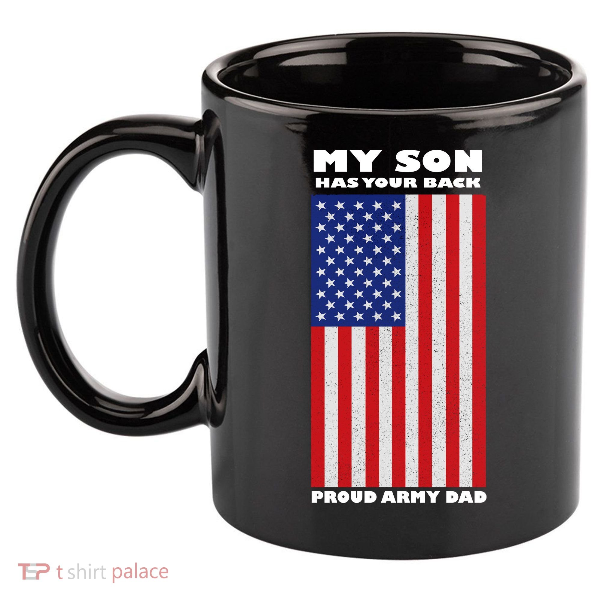 My Son Has Your Back Proud Army Dad 11oz C Handle Ceramic Mug
