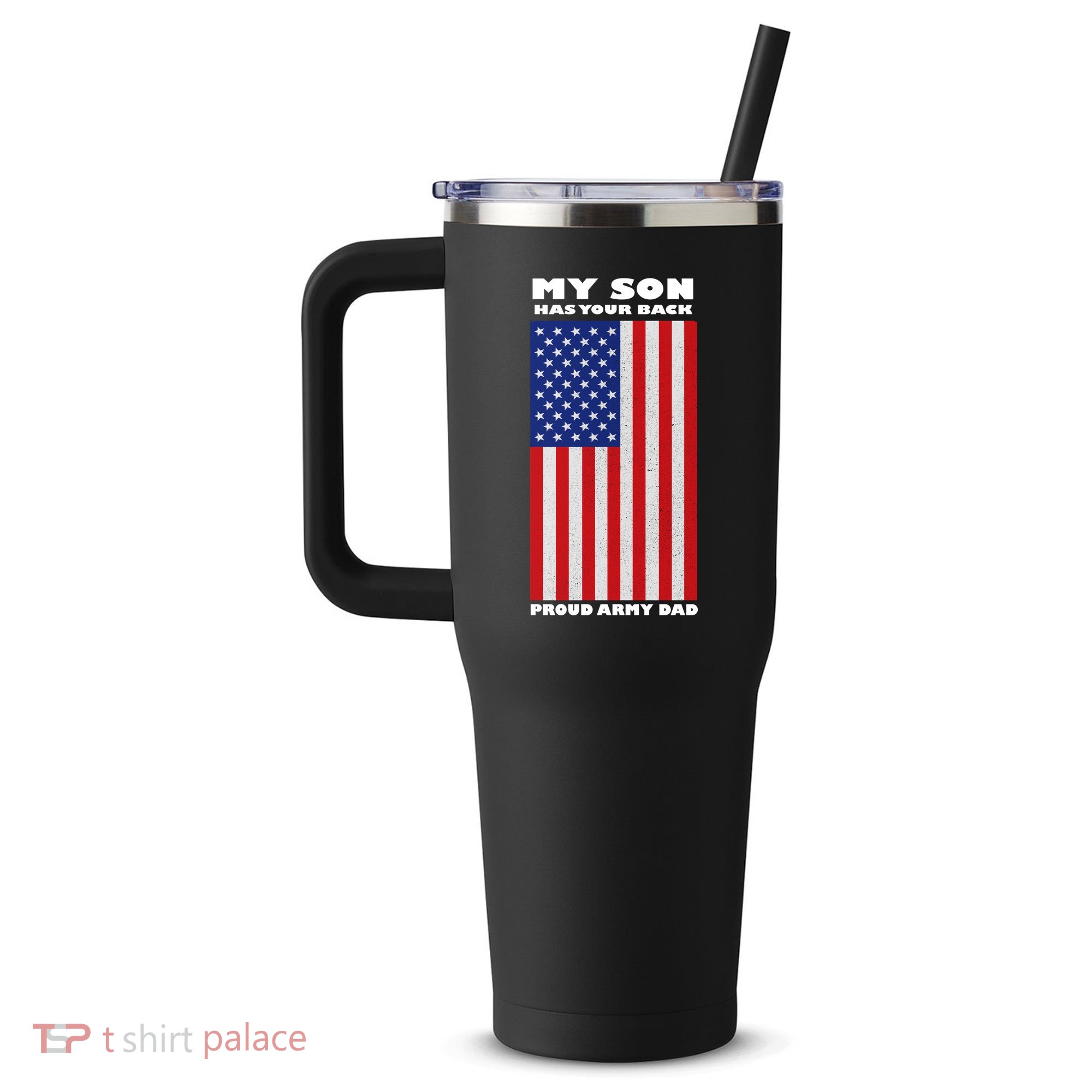 My Son Has Your Back Proud Army Dad 40oz Vacuum Insulated Stainless Steel Travel Tumbler