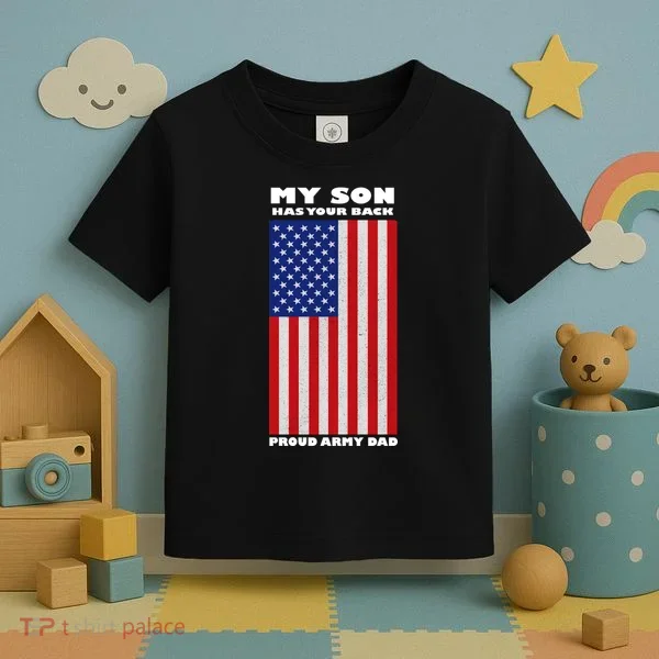 My Son Has Your Back Proud Army Dad Toddler T-Shirt